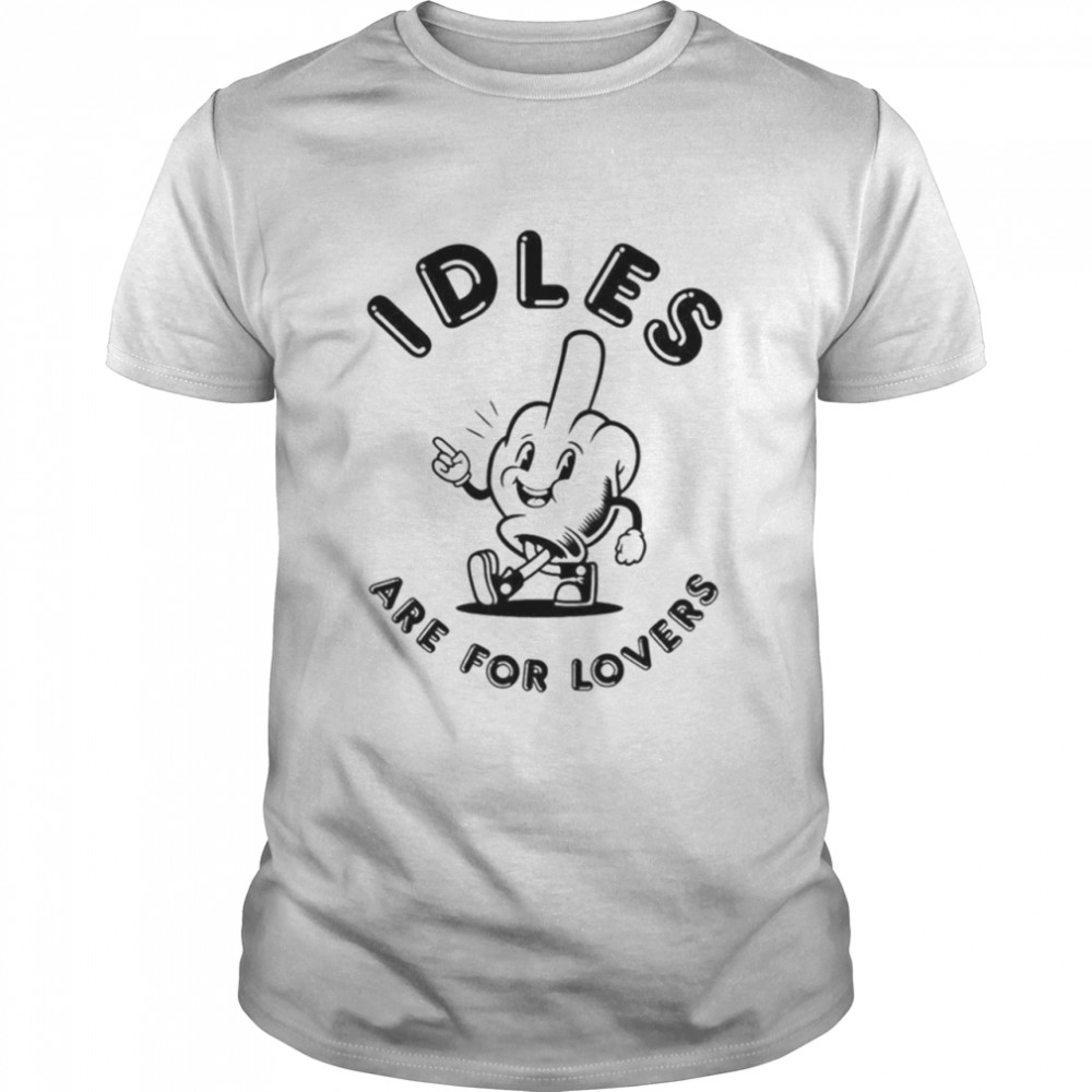 IDLES are for lovers shirt