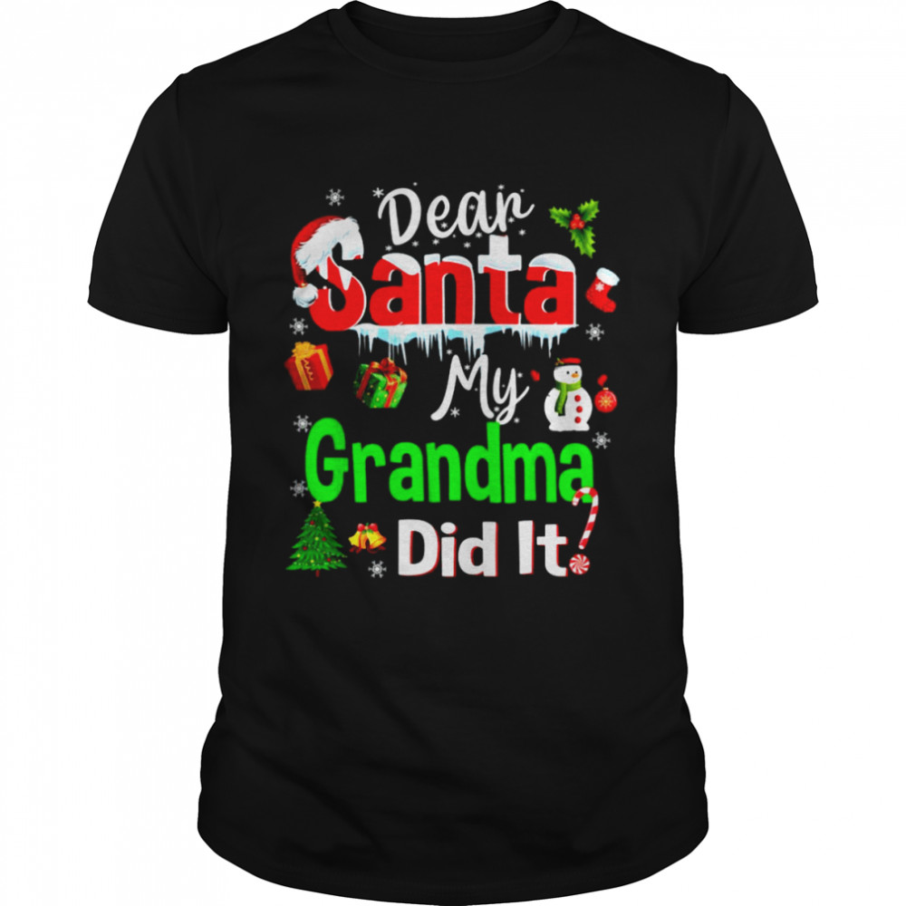 Dear Santa my grandma did it Christmas shirt