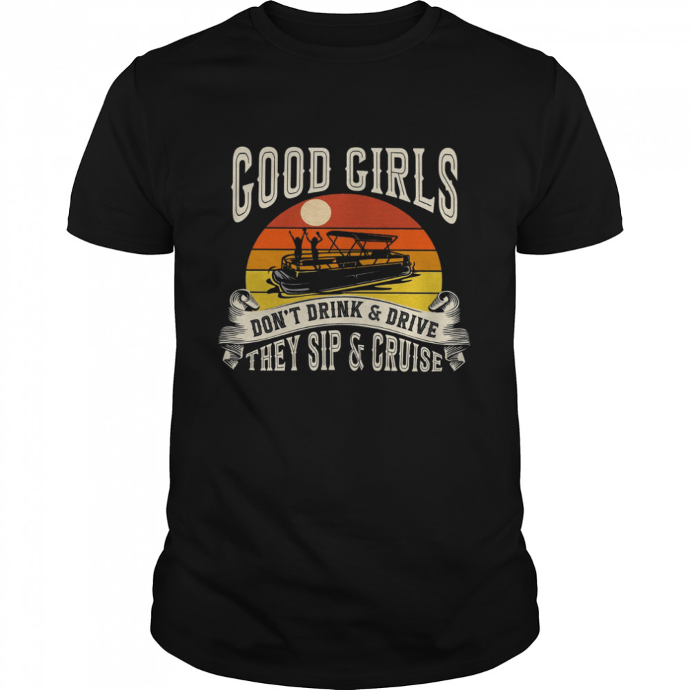 Good Girls Don’t Drink Drive They Sip Cruise Shirt