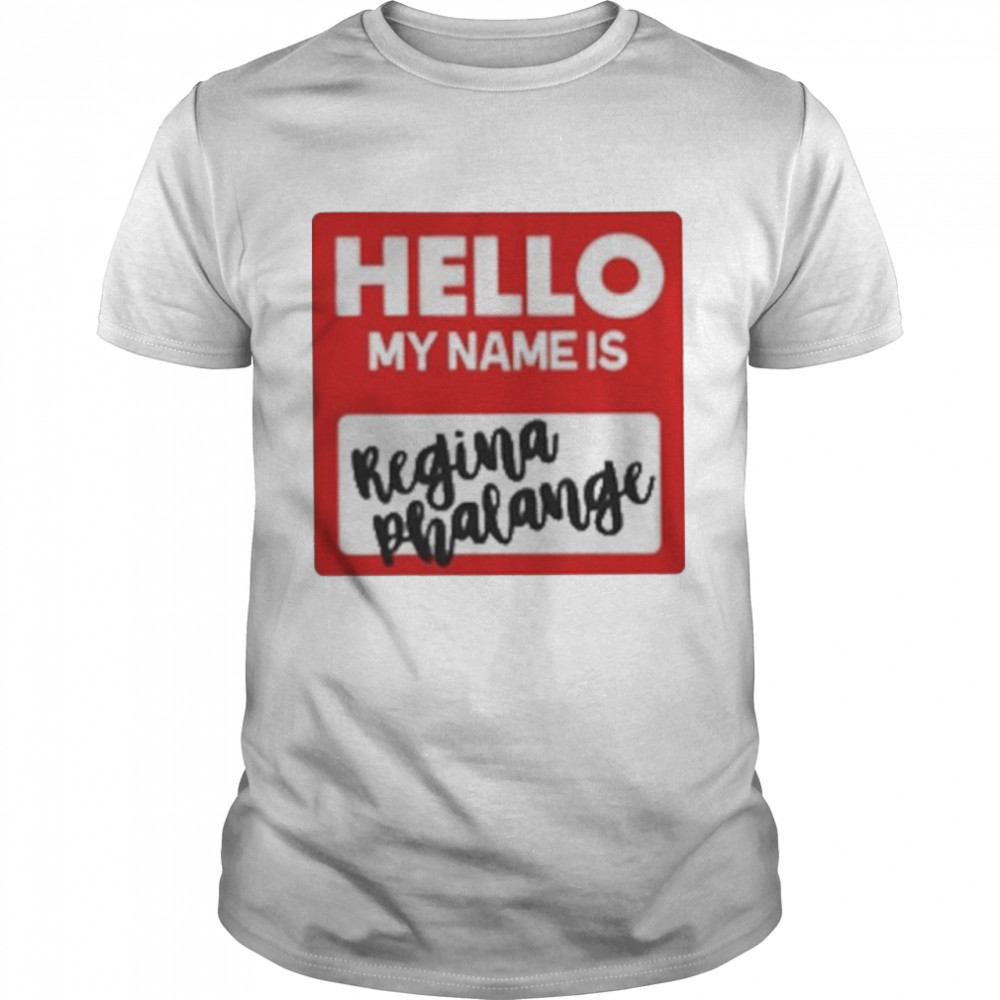 Hello My Name Is Regina Phalange 2021 Shirt