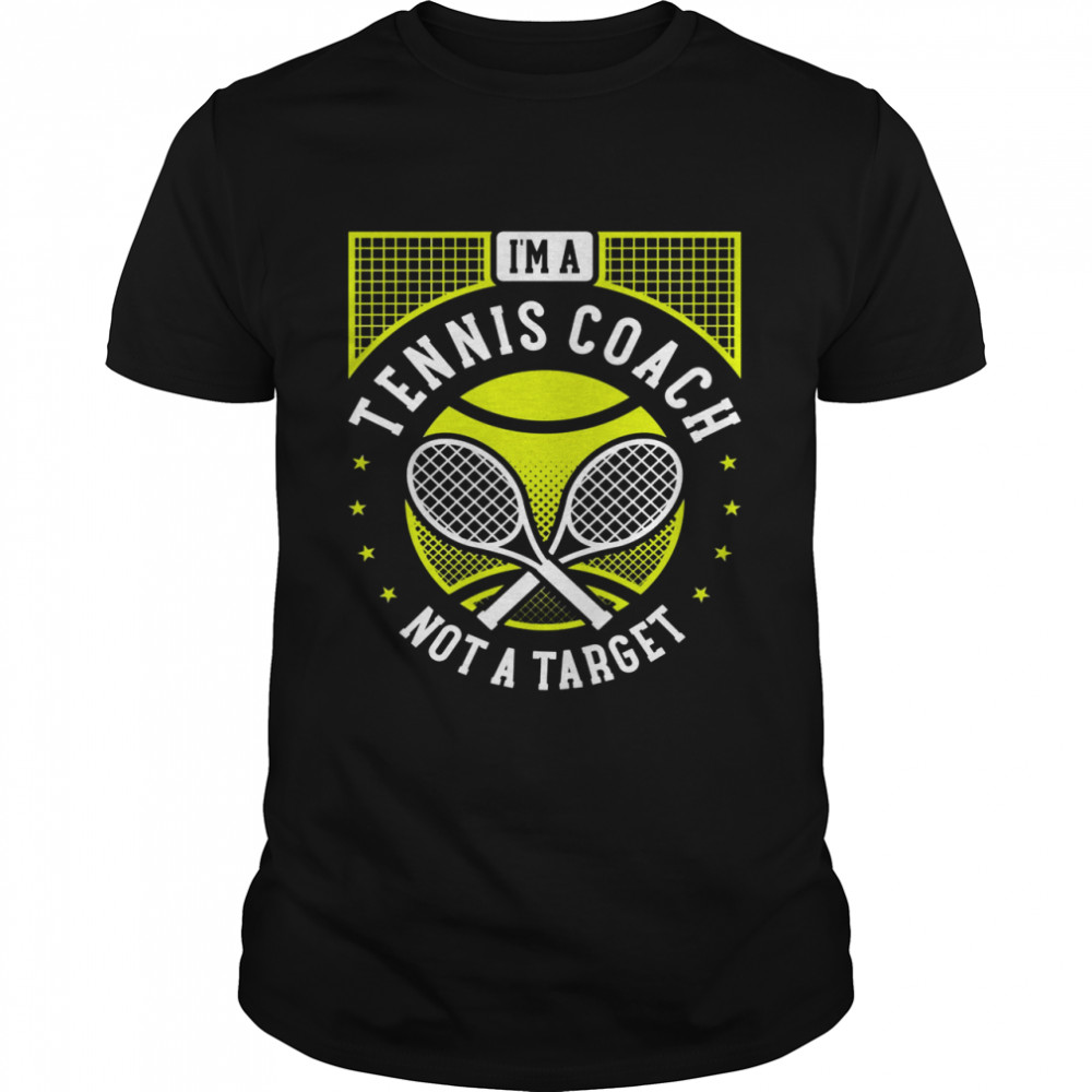 I’m A Tennis Coach Not A Target Tennis Instructor Shirt