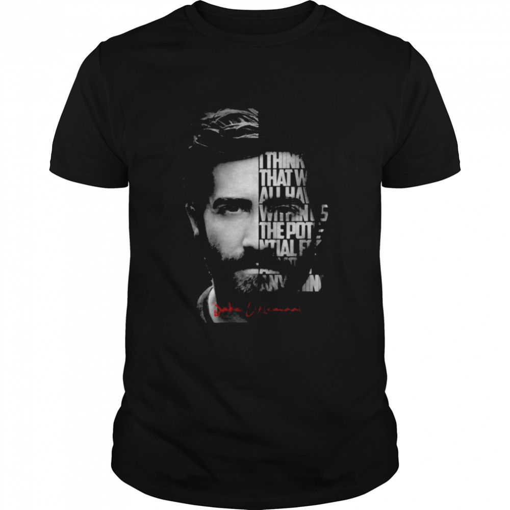 Jake Gyllenhaal Quote Shirt