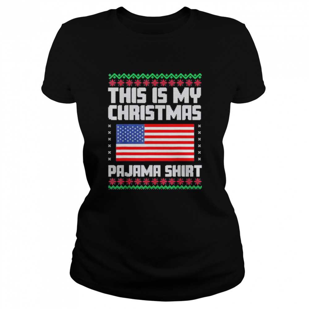 This Is My Christmas Pajama Political Ugly Xmas american flag merry christmas shirt Classic Women's T-shirt