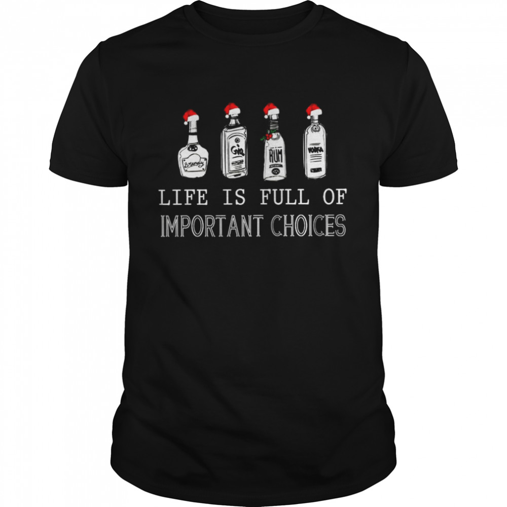 Santa Branaly Gin Rum Vodka Like is full of Important Choices Christmas Shirt