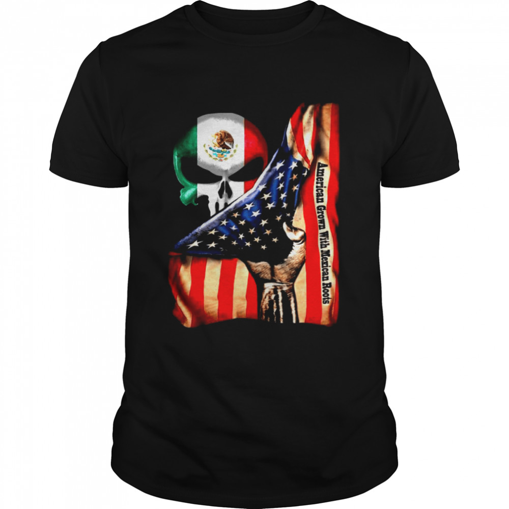 Skull American grown with Mexican Roots 2021 Shirt