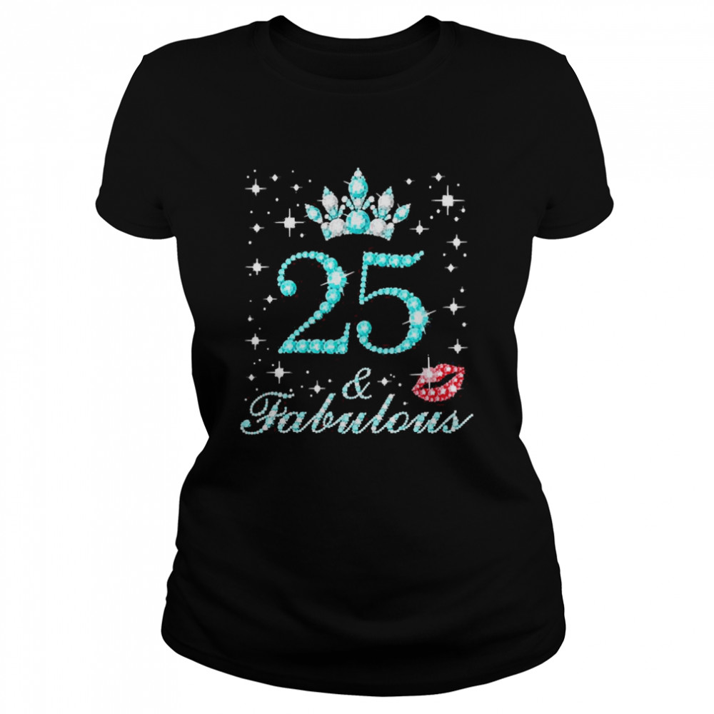 25 Fabulous 25 Years Old Queen’s Birthday Cute  Classic Women's T-shirt