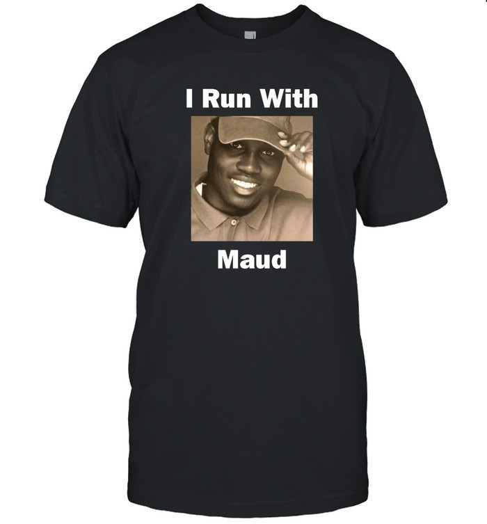I Run With Maud T Shirt 2021