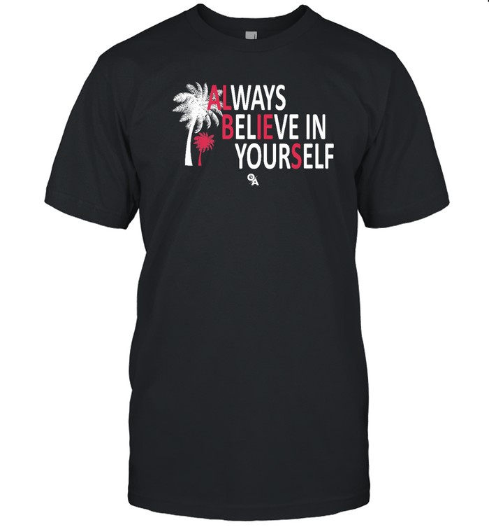 Always Believe In Yourself T Shirt Ozzie Albies