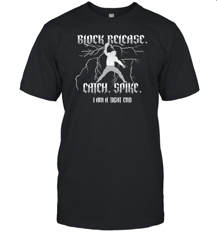 Block Release Catch Spike National Tight End Day Shirt