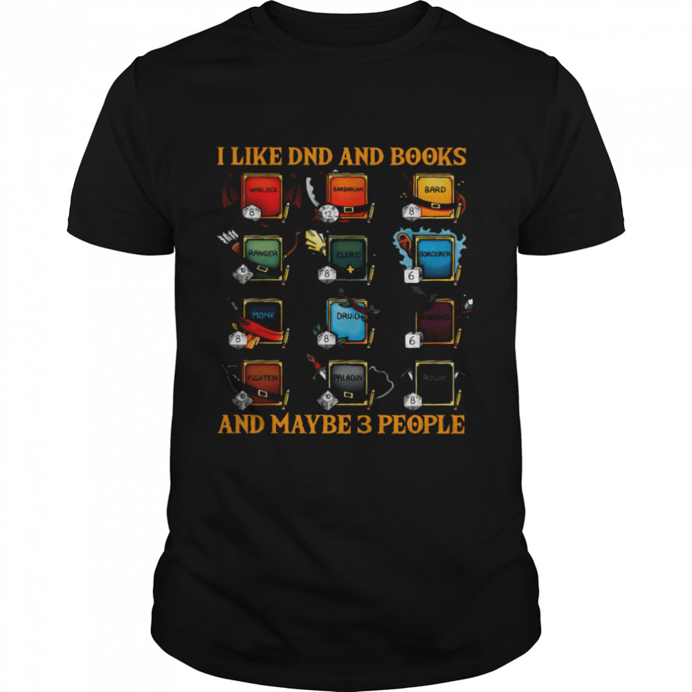 I Like DND And Books And Maybe 3 People Shirt
