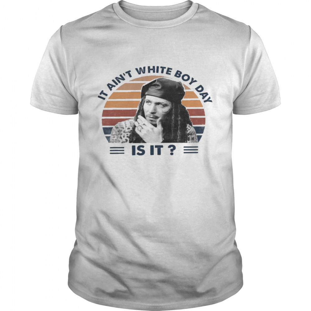It ain’t white boy day is it shirt You’re a cantaloupe shirt You’re so cool shirt