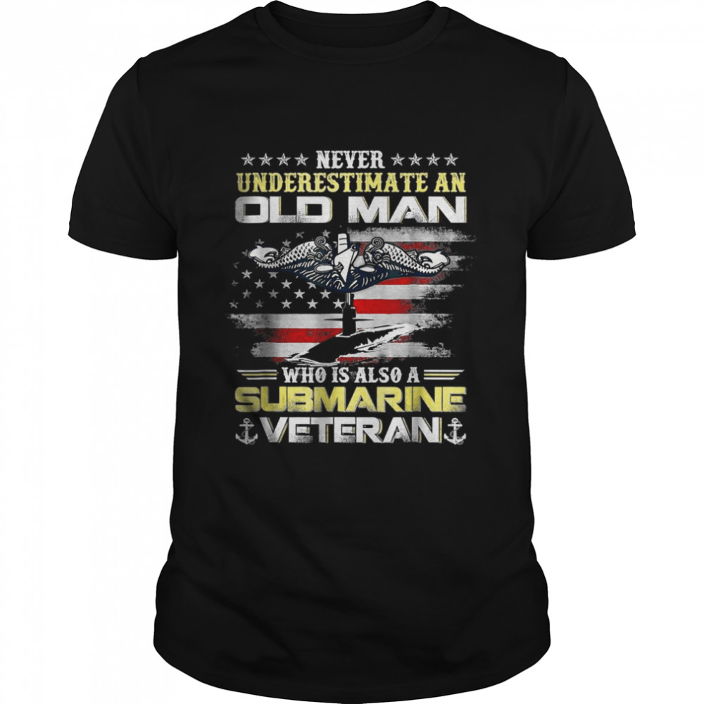 Never Underestimate An Old Man Submarines Veteran Patriotic T-Shirt