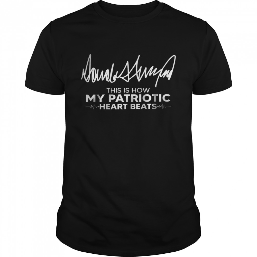 This is how my patriotic heart beats shirt