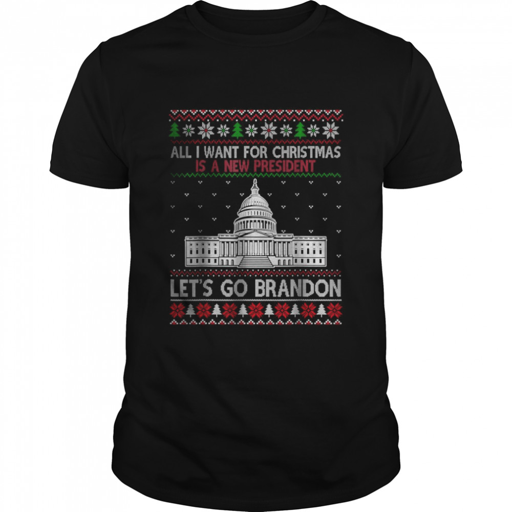 All I Want For Christmas Is A New President Lets Go Brandon T- Classic Men's T-shirt