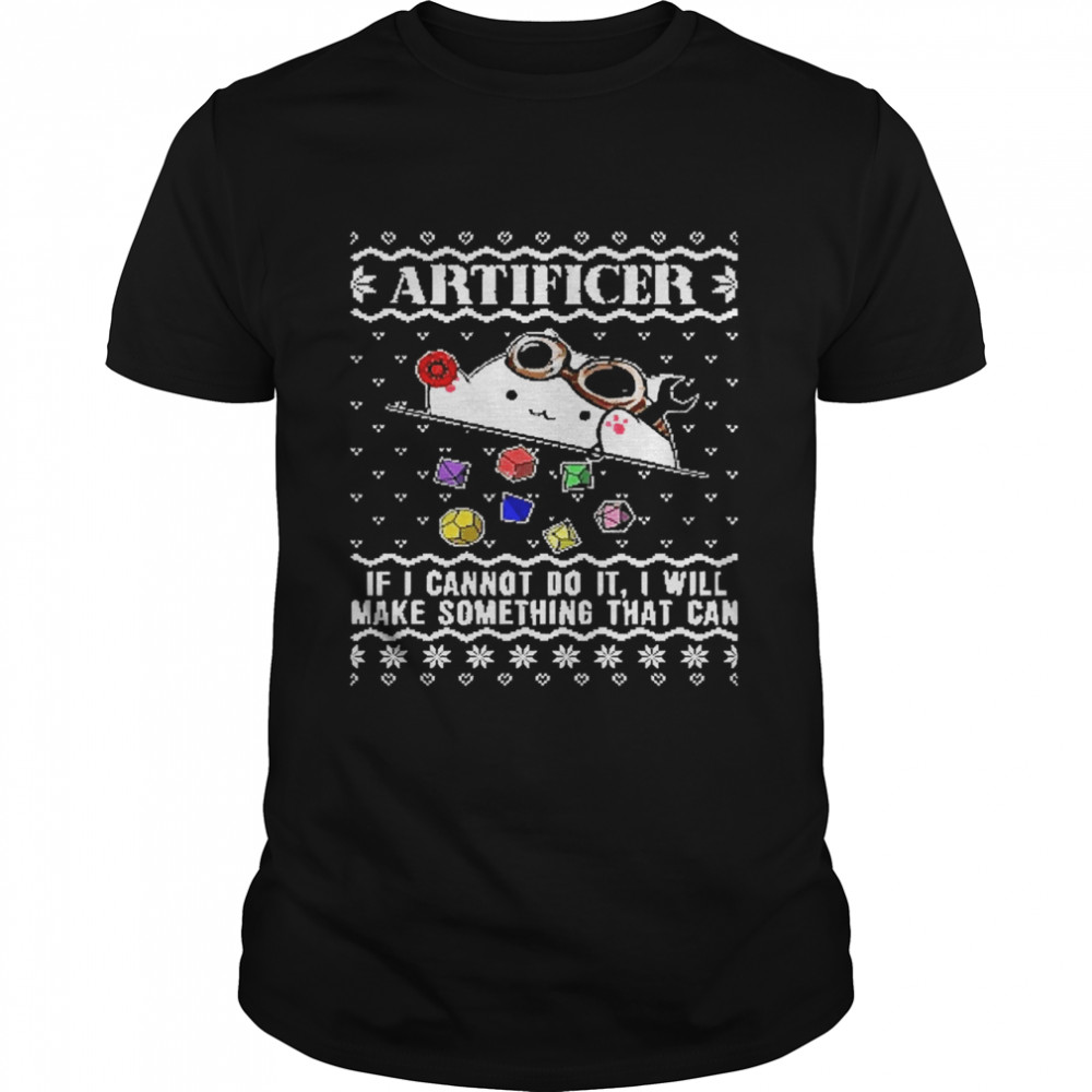 Artificer If I Cannot Do It I Will Make Something That Can Christmas shirt
