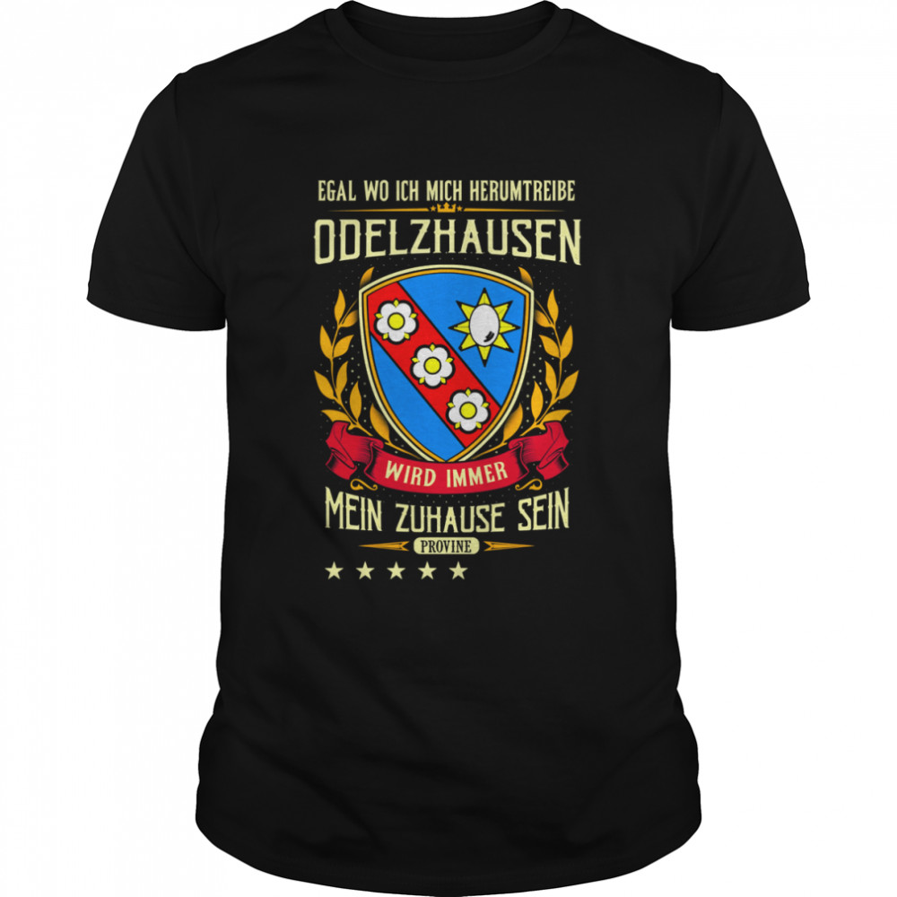 Egal Wo Ich Mich Herumtreibe Odelzhausen Wird Immer Mein Zuhause Sein Provine T-Shirt