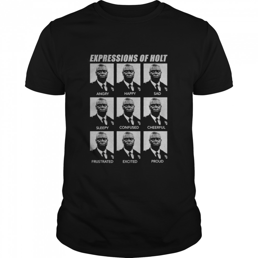 Expressions Of Holt Angry Happy Sad Shirt