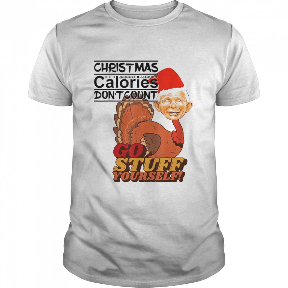 Turkey Dr Fauci Christmas calories don’t count go stuff yourself Christmas shirt