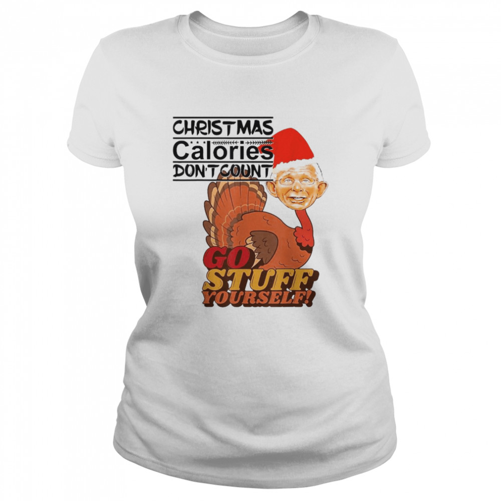 Turkey Dr Fauci Christmas calories don’t count go stuff yourself Christmas shirt Classic Women's T-shirt
