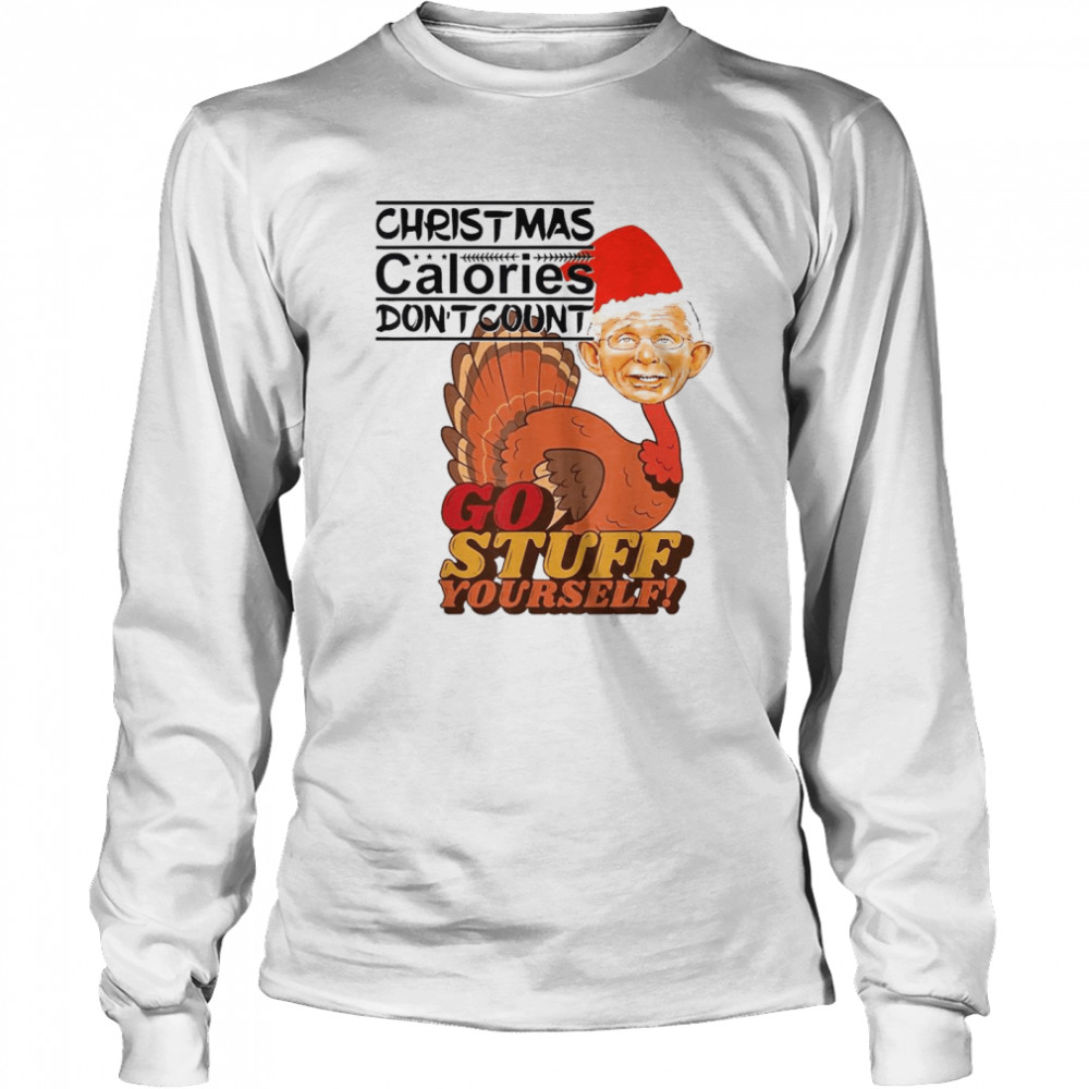 Turkey Dr Fauci Christmas calories don’t count go stuff yourself Christmas shirt Long Sleeved T-shirt
