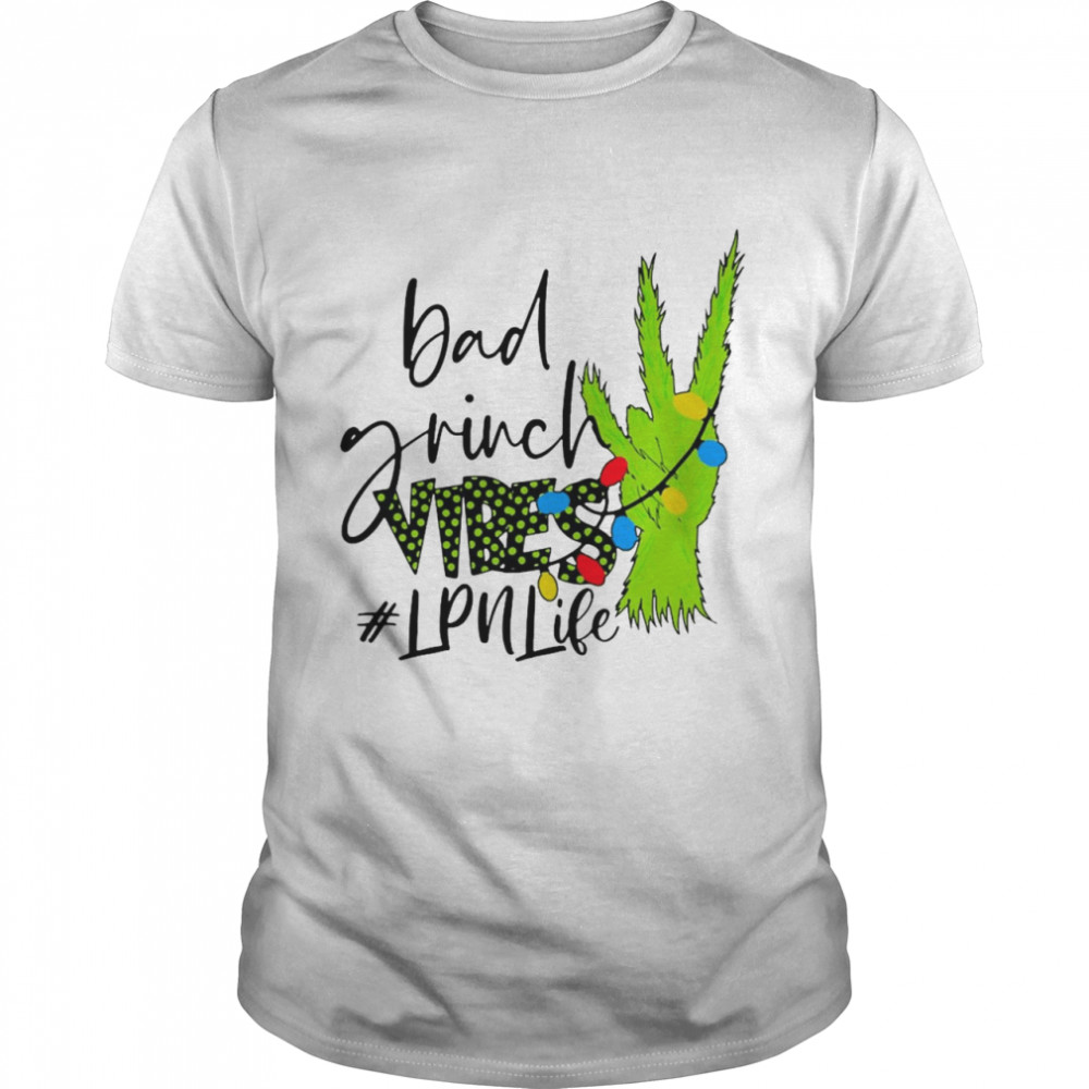 Bad Grinch Vibes LPN Life Christmas Sweater Shirt