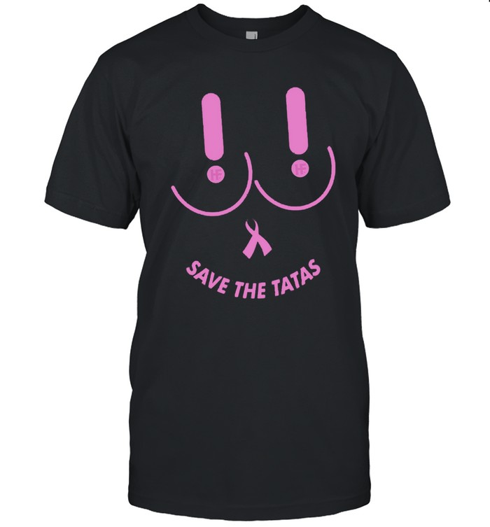 Breast Cancer Save The Tatas T Shirt