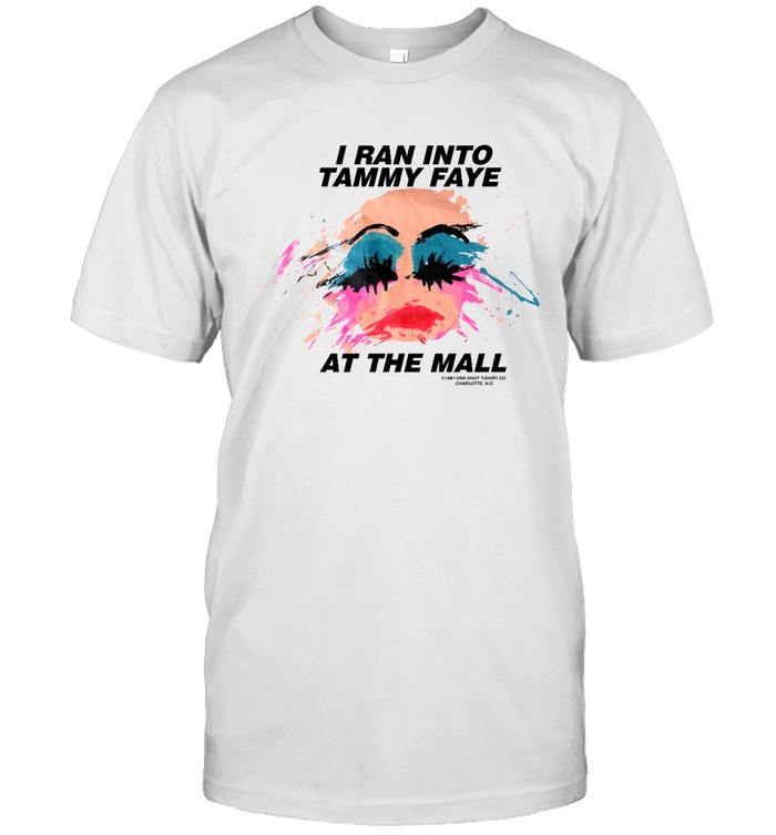 I Ran Into Tammy Faye T Shirt