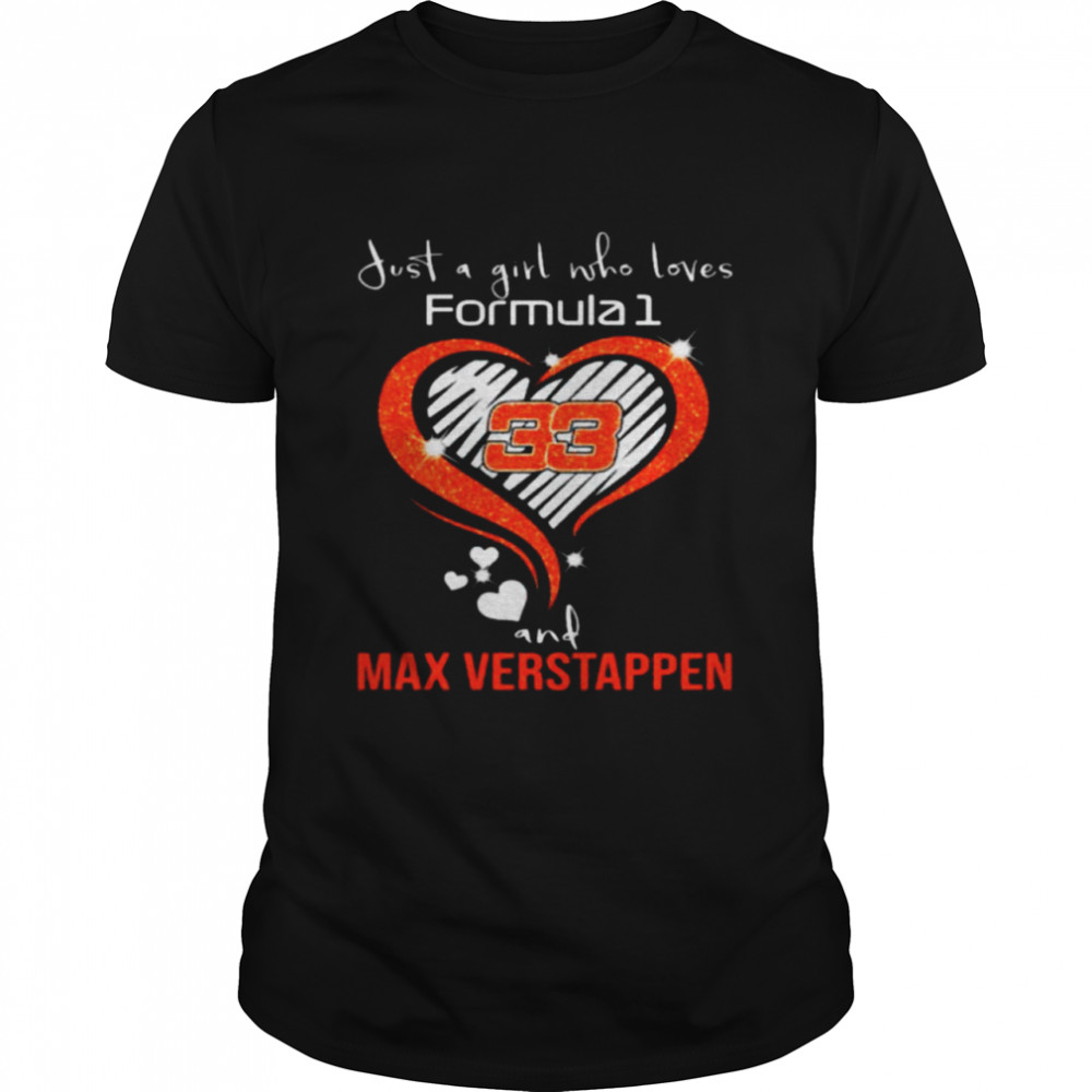 Just a girl who loves formula 1 Heart 33 Max Verstappen shirt
