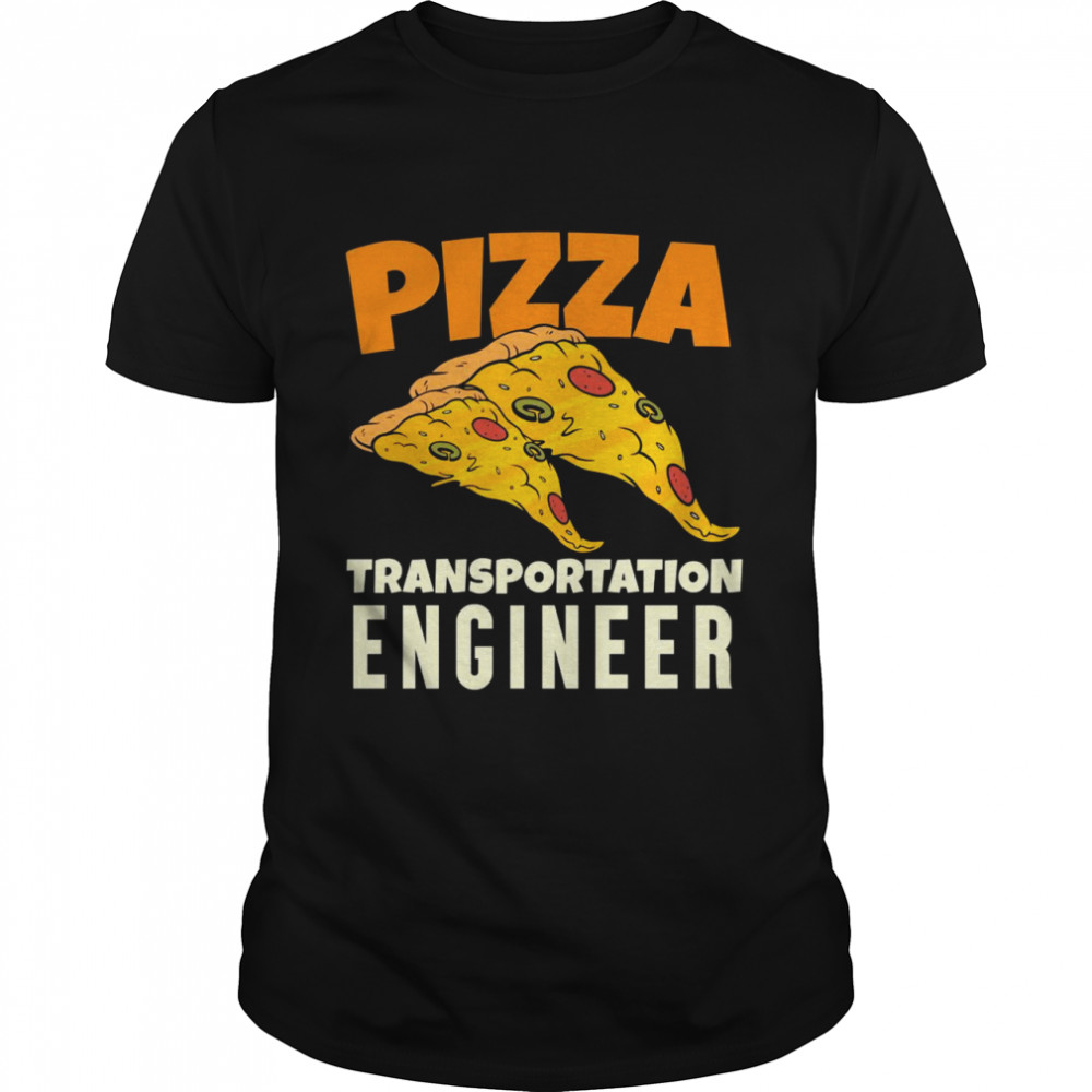 Pizza Transport Engineer Shirt