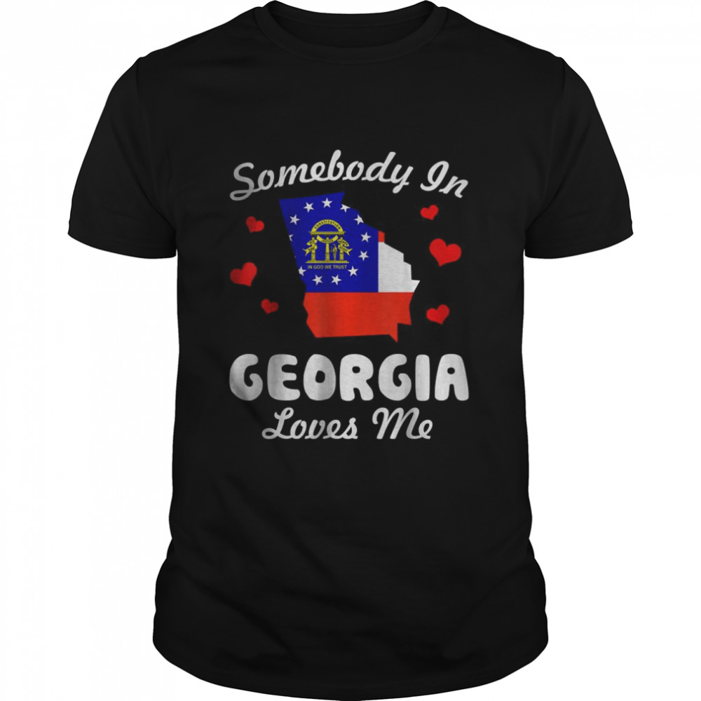 Somebody In Georgia Loves Me T-Shirt