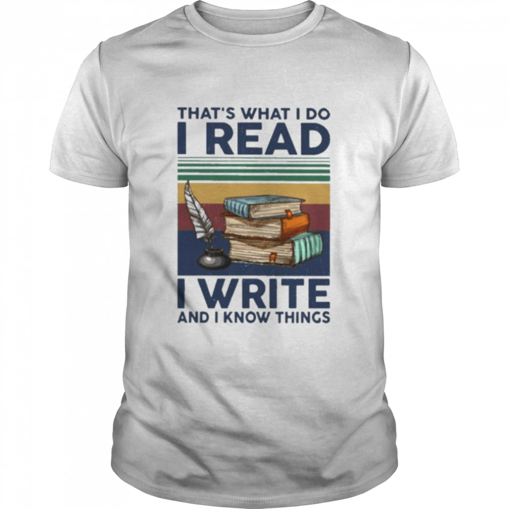 That’s what I do I read I write and I know things vintage shirt
