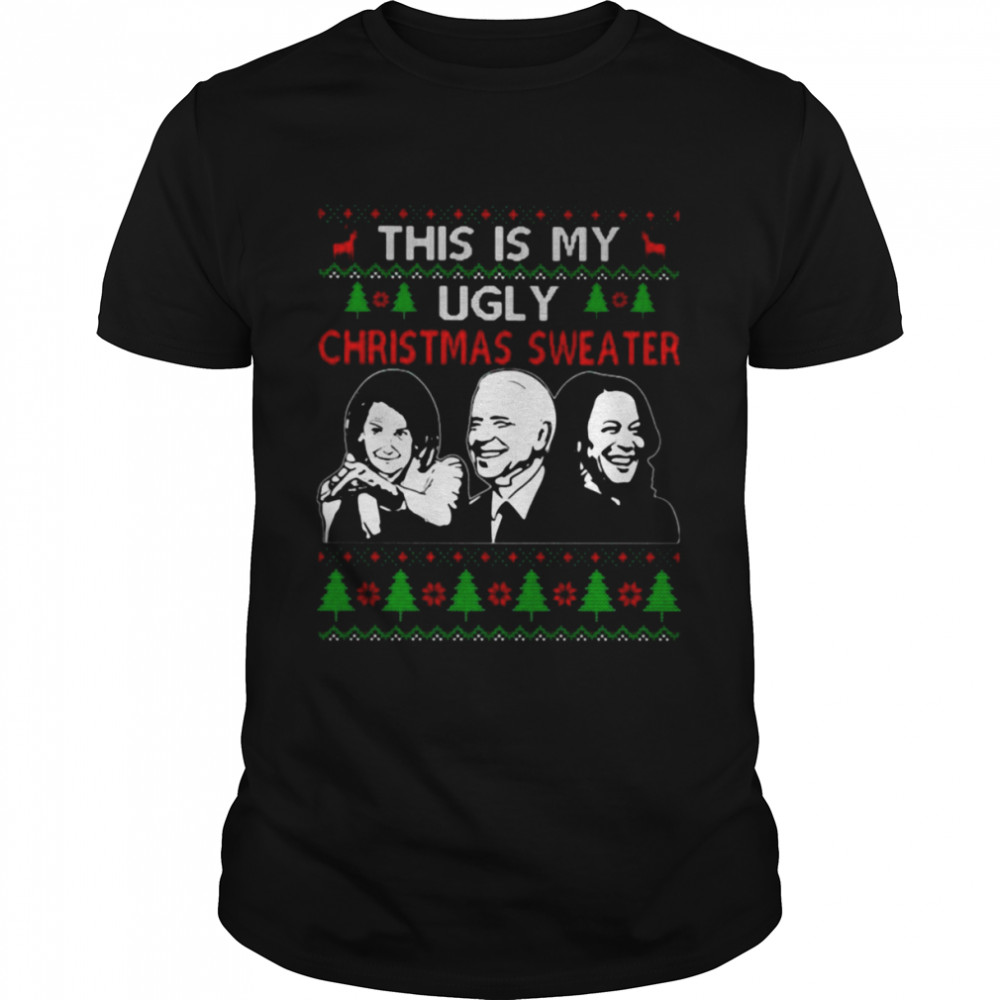 This is my Ugly Christmas sweater Nancy Pelosi Joe Biden Kamala Harris shirt