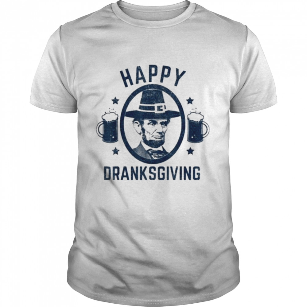 Abraham Lincoln Happy Thanksgiving Dranksgiving Shirt