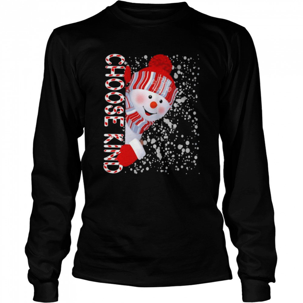 snowman Choose Kind Merry Christmas  Long Sleeved T-shirt