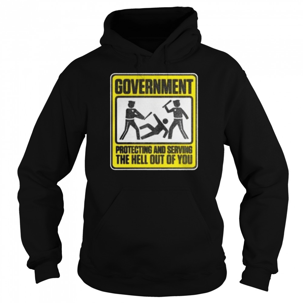 Government protecting and serving the hell out of you shirt Unisex Hoodie