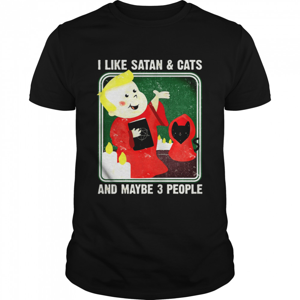 I Like Satan And Cats And Maybe 3 People Shirt