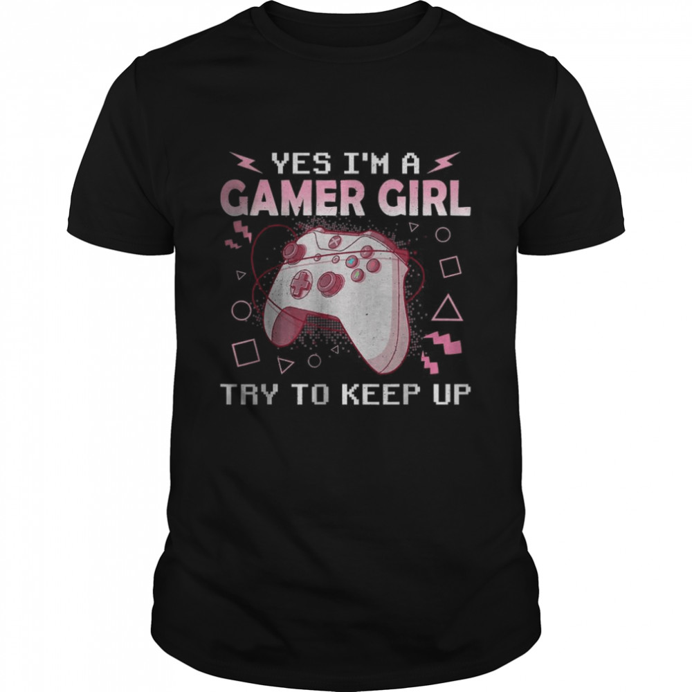 Yes I’m A Gamer Girl Video Gamer Gifts Gaming Teenager T-Shirt