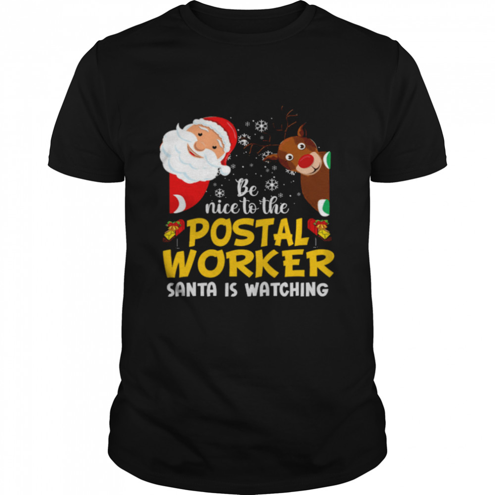 Be Nice To The Postal Worker Santa Is Watching Shirt