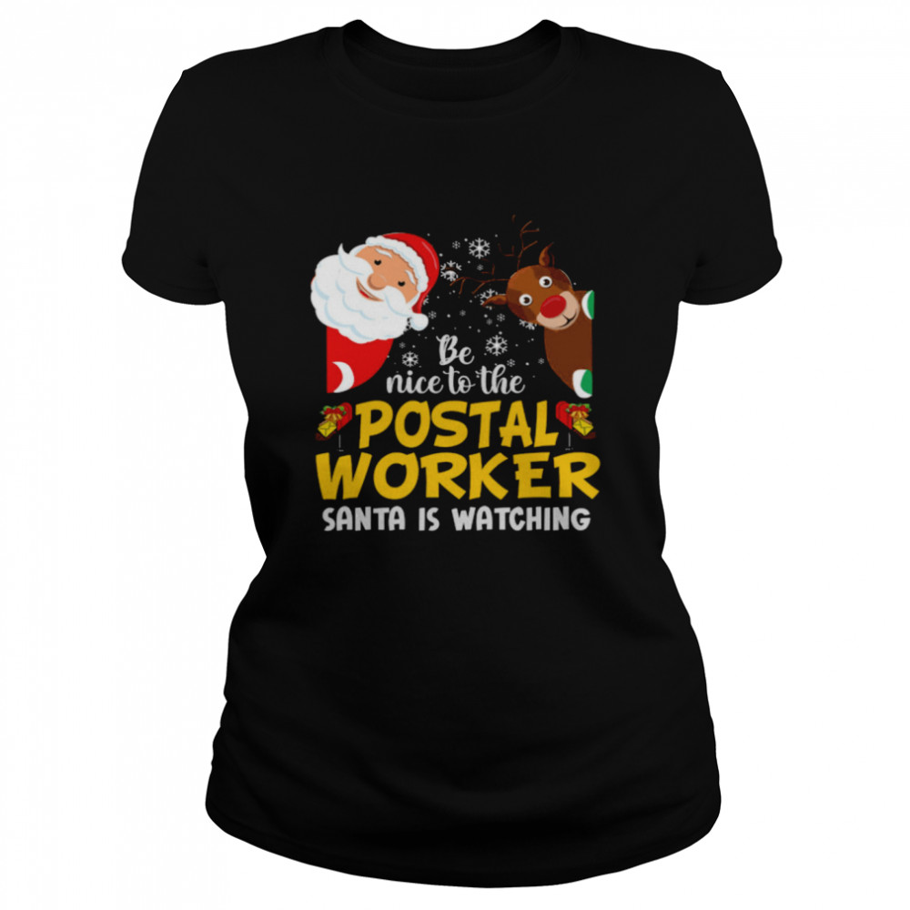 Be Nice To The Postal Worker Santa Is Watching  Classic Women's T-shirt