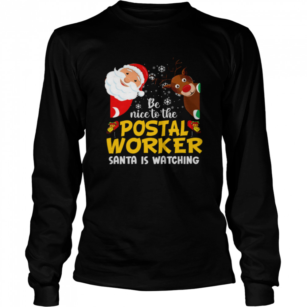 Be Nice To The Postal Worker Santa Is Watching  Long Sleeved T-shirt