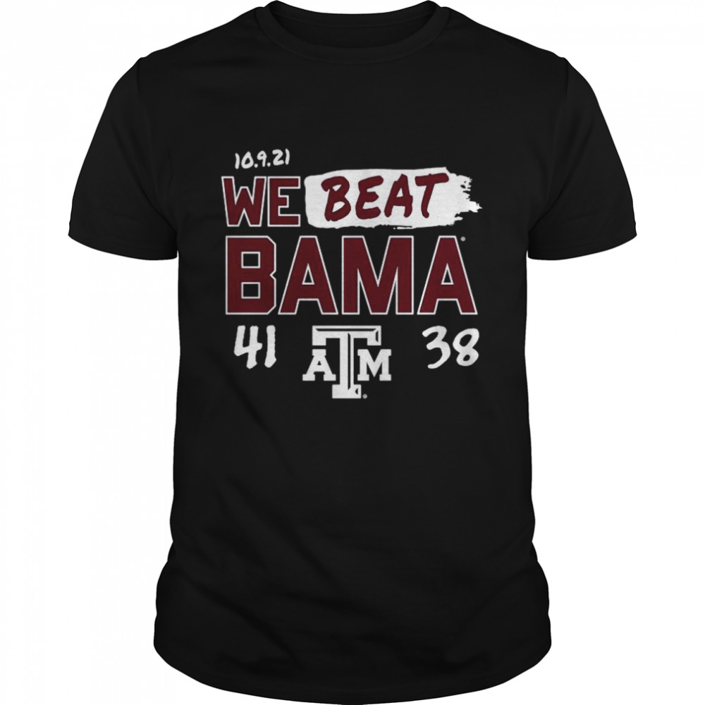 Texas A&M Aggies We Beat Bama 41 38 Shirt