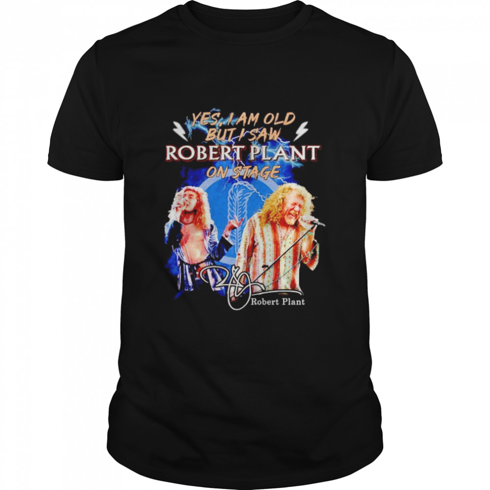 Yes I am old but I saw Robert Plant on stage signature shirt