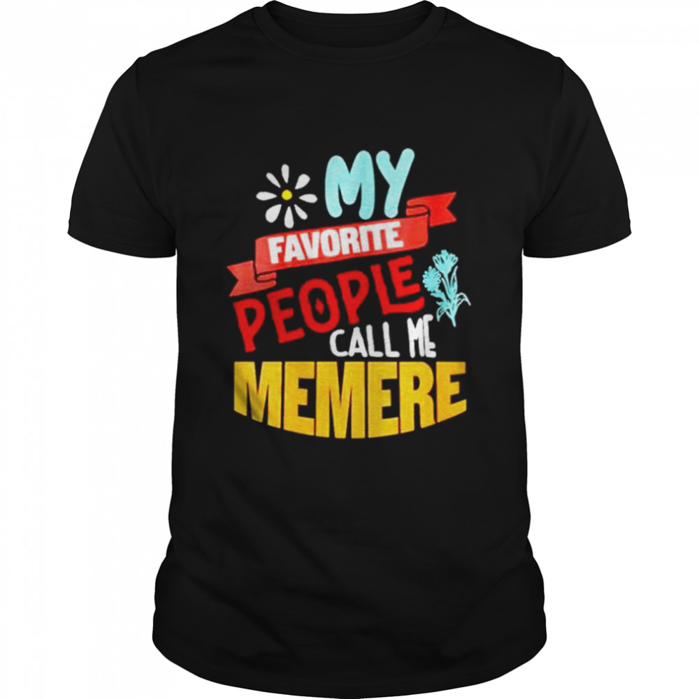 My favorite people call me memere shirt