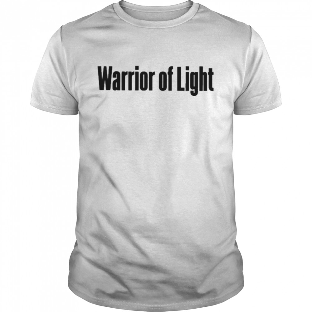 Warrior Of Light Shirt