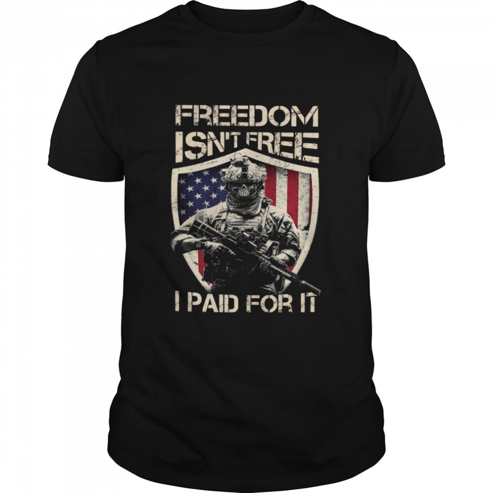 Freedom Isnt Free I Paid For It USA Flag shirt