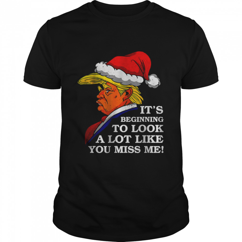 Its Beginning To Look A Lot Like You Miss MeT- Classic Men's T-shirt