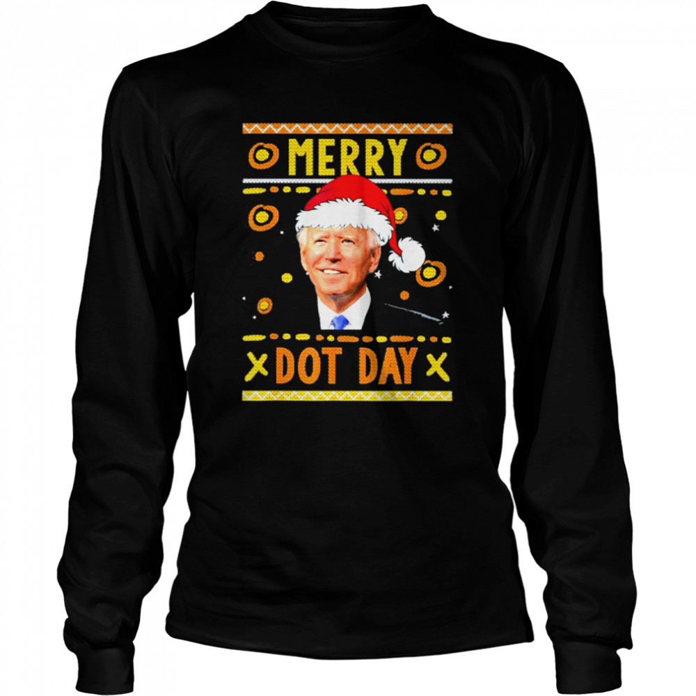 Merry Dot Day Santa Joe Biden Ugly Christmas Sweater Long Sleeved T-shirt
