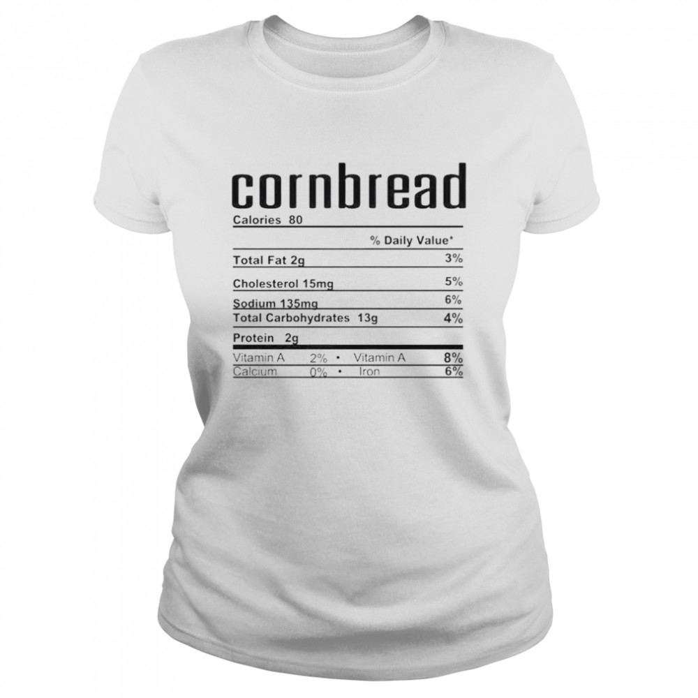 Best corn bread nutrition facts shirt Classic Women's T-shirt