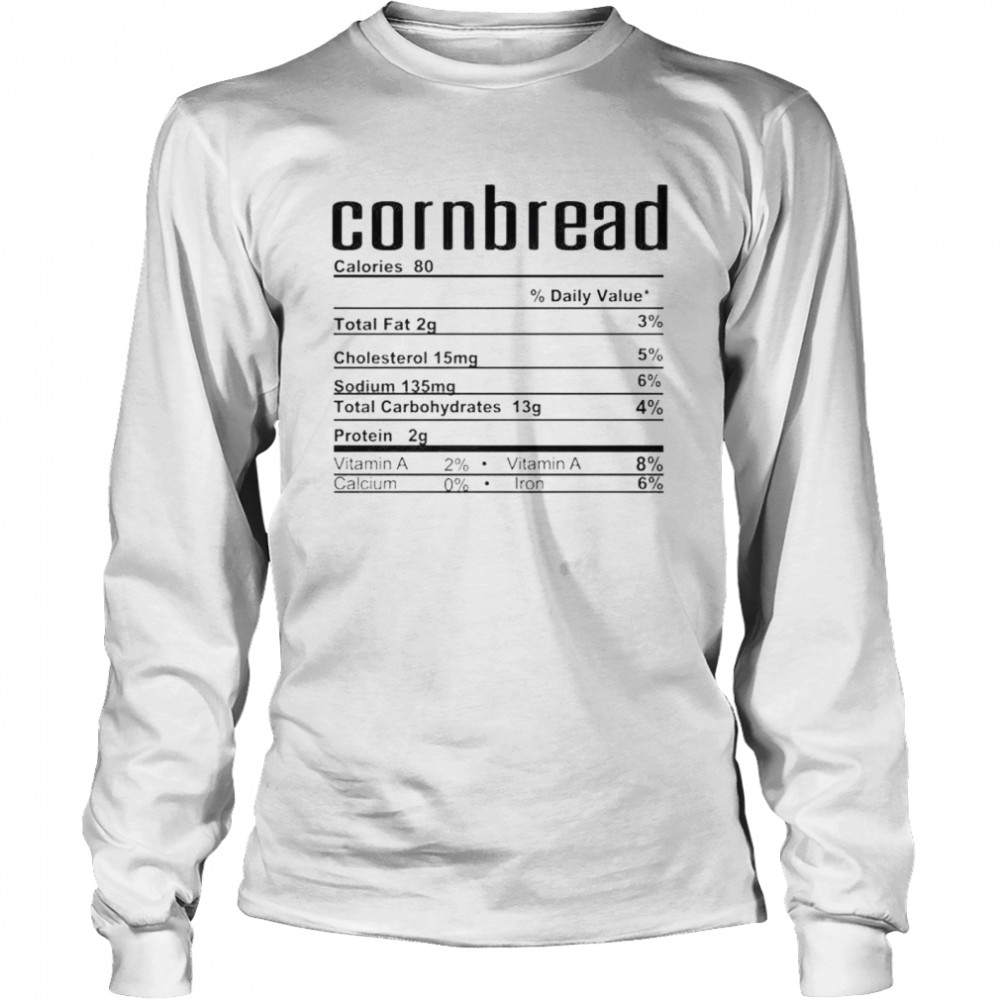 Best corn bread nutrition facts shirt Long Sleeved T-shirt