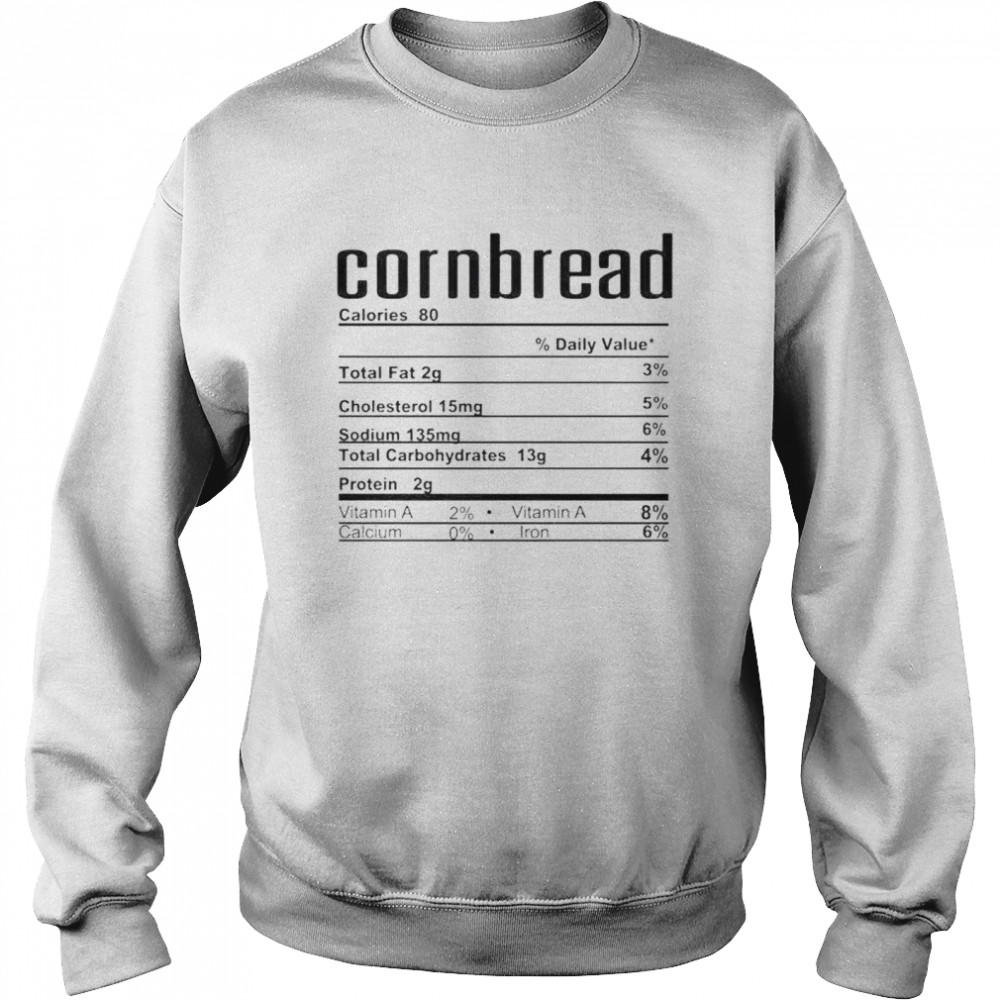 Best corn bread nutrition facts shirt Unisex Sweatshirt